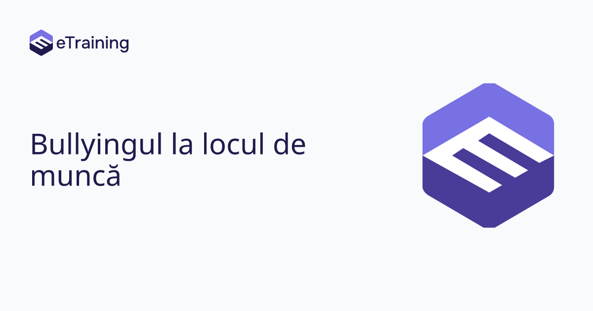 Bullyingul la locul de muncă - eTraining